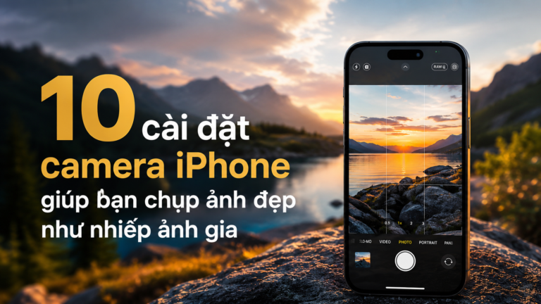 10 cài đặt camera iPhone giúp bạn chụp ảnh đẹp như nhiếp ảnh gia